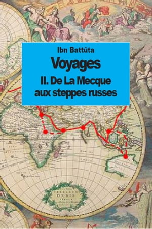 Voyages De La Mecque aux steppes russes (tome 2)【電子書籍】[ Ibn Batt?ta ]