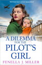 A Dilemma for the Pilot's Girl The next instalment in Fenella J Miller's emotional wartime historical saga series for 2024