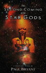 The Second Coming of the Star Gods A Visionary Novel【電子書籍】[ Page Bryant ]