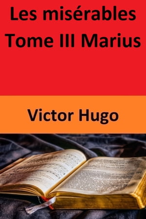 Les misérables Tome III Marius