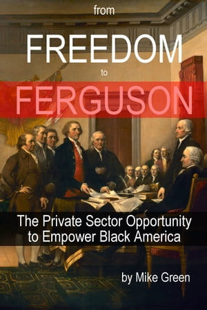From Freedom to Ferguson: The Private Sector Opp