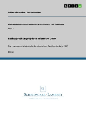 Rechtsprechungsupdate Mietrecht 2010 Die relevanten Mieturteile der deutschen Gerichte im Jahr 2010Żҽҡ[ Tobias Scheidacker ]