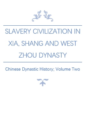 Slavery Civilization in Xia, Shang and West Zhou Dynasty