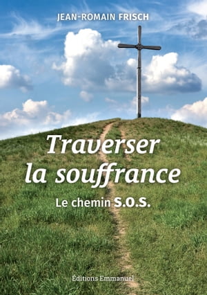 Traverser la souffrance