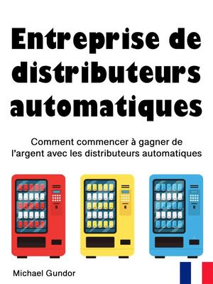 Entreprise de distributeurs automatiques