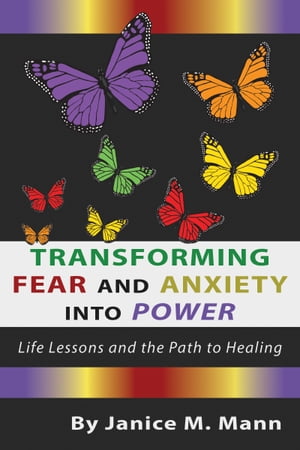 Transforming Fear and Anxiety into Power