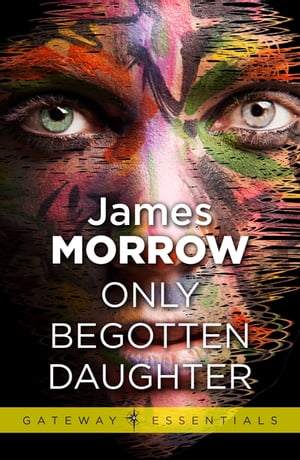 ŷKoboŻҽҥȥ㤨Only Begotten DaughterŻҽҡ[ James Morrow ]פβǤʤ781ߤˤʤޤ