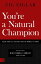 You're a Natural Champion