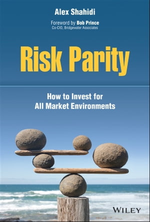 Risk Parity How to Invest for All Market Environments【電子書籍】[ Alex Shahidi ]