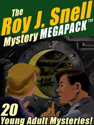 The Roy J. Snell Mystery MEGAPACK ? 20 Young Adu