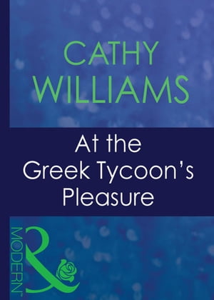 At The Greek Tycoon's Pleasure【電子書籍】[ Cathy Williams ]