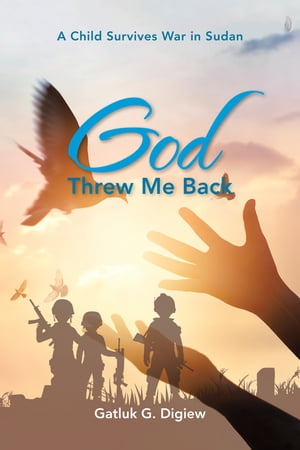 God Threw Me Back A Child Survives War in Sudan