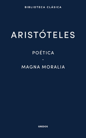 Poética. Magna Moralia.