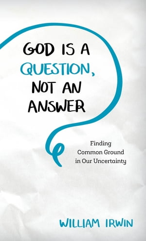 God Is a Question, Not an Answer