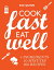 Cook Fast, Eat Well 5 ingredients, 10 minutes, 160 recipesŻҽҡ[ Sue Quinn ]