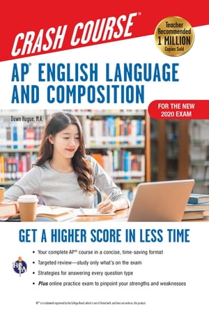 AP English Language Composition Crash Course, For the New 2020 Exam, 3rd Ed., Book Online Get a Higher Score in Less Time【電子書籍】 Dawn Hogue