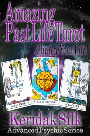 Amazing Past Life Tarot Advanced Psychic Series, 1【電子書籍】 Keridak Silk