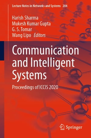 Communication and Intelligent Systems Proceedings of ICCIS 2020【電子書籍】