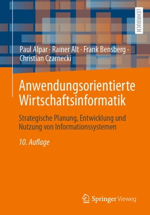 Anwendungsorientierte Wirtschaftsinformatik Strategische Planung, Entwicklung und Nutzung von Informationssystemen