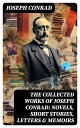 The Collected Works of Joseph Conrad: Novels, Short Stories, Letters Memoirs Including Classics like Heart of Darkness, Lord Jim, The Duel, The Secret Agent, Nostromo Victory【電子書籍】 Joseph Conrad