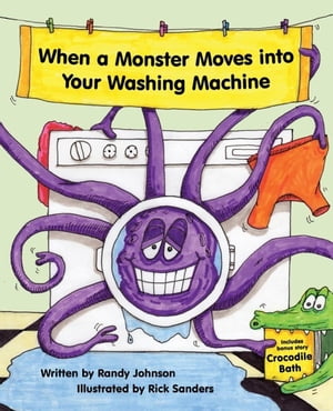 When a Monster Moves into Your Washing Machine【電子書籍】[ Randy Johnson ]