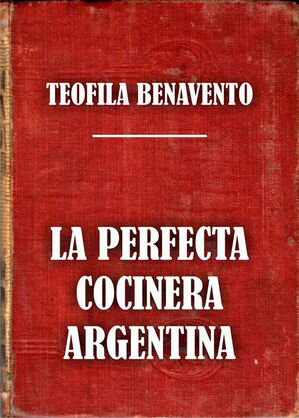 La perfecta cocinera argentina【電子書籍】