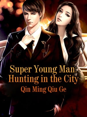 Super Young Man: Hunting in the City Volume 2Żҽҡ[ Qin Mingqiuge ]