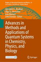 Advances in Methods and Applications of Quantum Systems in Chemistry, Physics, and Biology【電子書籍】