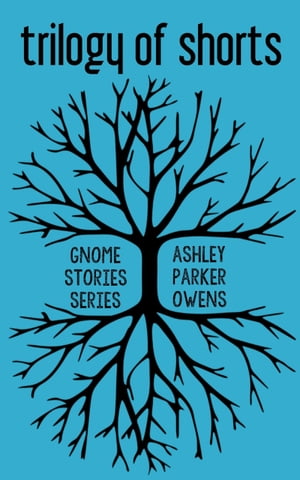 Trilogy of Shorts: Gnome Stories【電子書籍