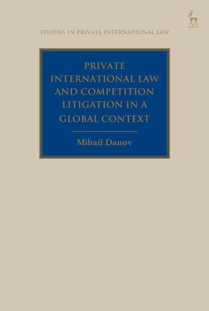 Private International Law and Competition Litigation in a Global Context