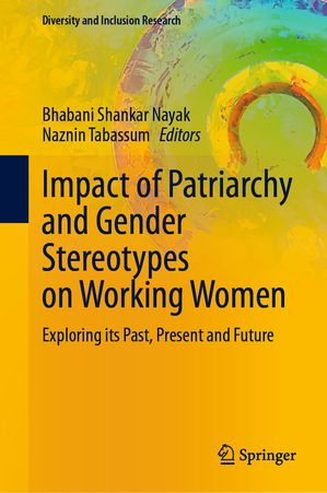 Impact of Patriarchy and Gender Stereotypes on Working Women Exploring its Past,...