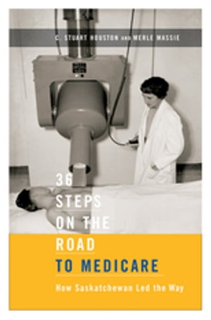 楽天楽天Kobo電子書籍ストア36 Steps on the Road to Medicare How Saskatchewan Led the Way【電子書籍】[ C. Stuart Houston ]