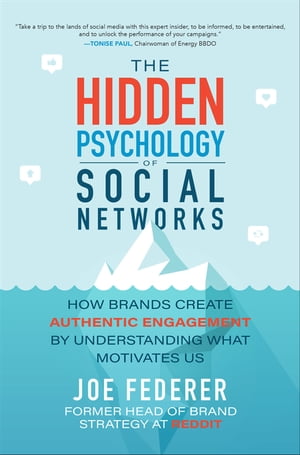 The Hidden Psychology of Social Networks: How Brands Create Authentic Engagement by Understanding What Motivates Us