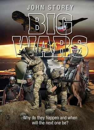 Big Wars Why Do They Happen and When Will the Next One Be?【電子書籍】[ John Storey ]