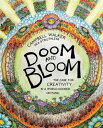 Doom and Bloom The Case for Creativity in a World Hooked on Panic【電子書籍】[ Campbel...