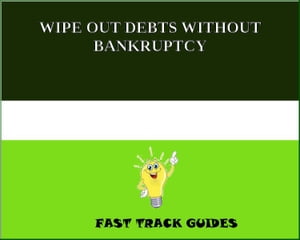 WIPE OUT DEBTS WITHOUT BANKRUPTCY