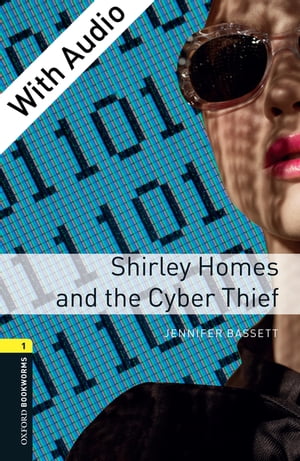 Shirley Homes and the Cyber Thief - With Audio Level 1 Oxford Bookworms Library