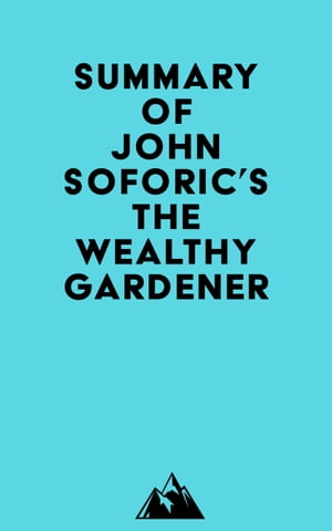 Summary of John Soforic's The Wealthy Gardener