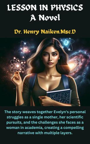 Lessons In Physics - A NovelŻҽҡ[ Henry Naiken ]