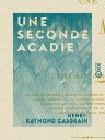 Une seconde Acadie - L'?le Saint-Jean (?le du Prince-?douard) sous le r?gime fra...