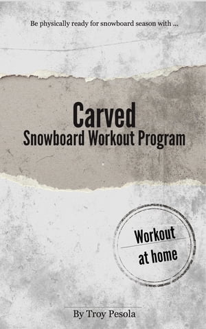 Carved: The Snowboard Workout Program【電子