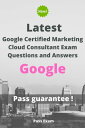 Latest Google Certified Marketing Cloud Consultant Exam Questions and Answers【電子書籍】 Pass Exam
