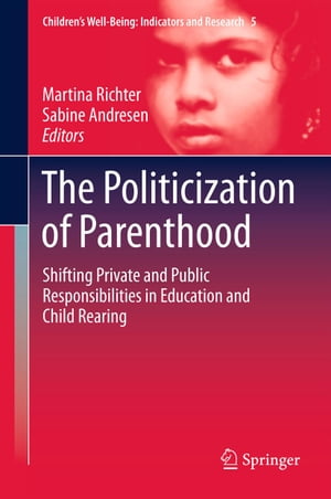 The Politicization of Parenthood Shifting private and public responsibilities in education and child rearing