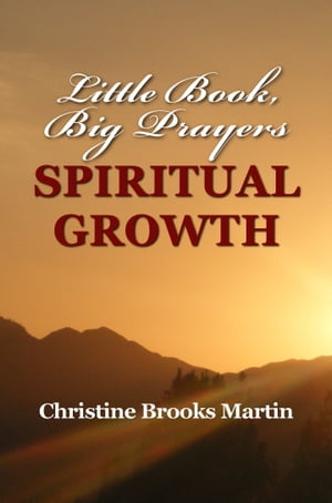 Little Book, Big Prayers: Spiritual GrowthŻҽҡ[ Christine Brooks Martin ]