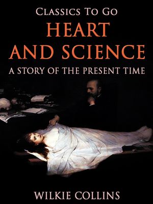 Heart and Science: A Story of the Present TimeŻҽҡ[ Wilkie Collins ]