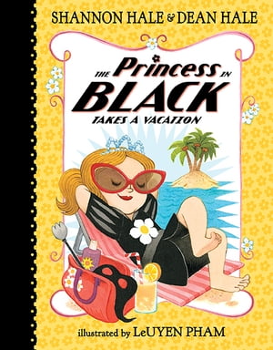 The Princess in Black Takes a Vacation【電子書籍】 Shannon Hale