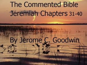 Jeremiah Chapters 31-40 An In Depth Bible Study Platform