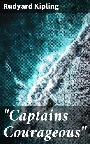 "Captains Courageous" A Story of the Grand Banks