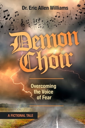 Demon Choir Overcoming the Voice of FearŻҽҡ[ Dr. Eric Allen Williams ]