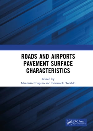 Roads and Airports Pavement Surface Characteristics Proceedings of the 9th Symposium on Pavement Surface Characteristics (SURF 2022, 12 ? 14 September 2022, Milan, Italy)【電子書籍】